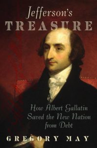 Jefferson’s Treasure: How Albert Gallatin Saved the New Nation from Debt by Gregory May