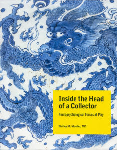 Inside the Head of a Collector: Neuropsychological Forces at Play by Shirley M. Mueller, MD