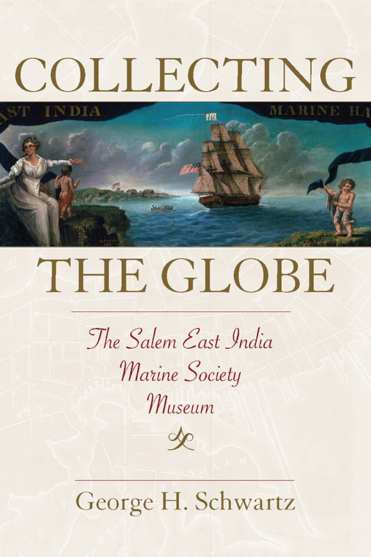 Collecting the Globe: The Salem East India Marin Society Museum