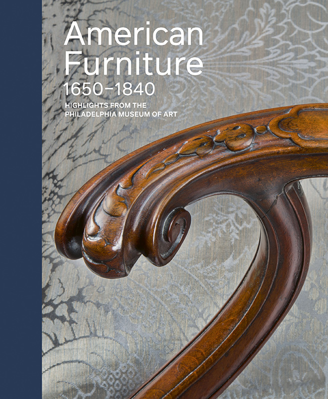 American Furniture 1650–1840: Highlights from the Philadelphia Museum of Art