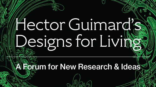 Hector Guimard’s Designs for Living: A Forum for New Research & Ideas