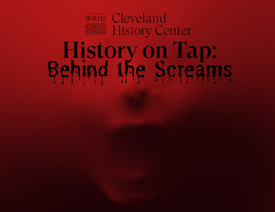 History on Tap: Behind the Screams